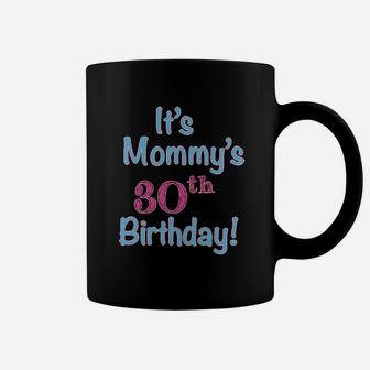 Its Mommys 30Th Birthday Mom Mother Coffee Mug | Crazezy CA