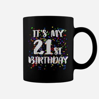 Its My 21St Birthday Shirt Happy Birthday Funny Gift Tshirt Coffee Mug | Crazezy AU