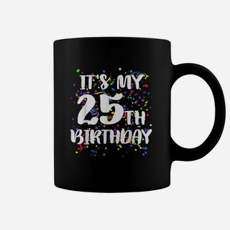 Its My 25Th Birthday Coffee Mug | Crazezy