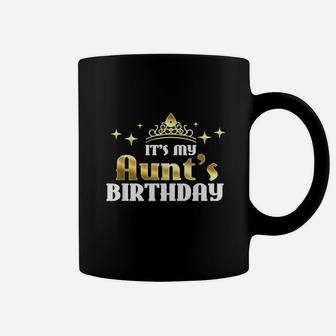 Its My Aunts Birthday Funny Cute Auntie Gift For Aunts Coffee Mug | Crazezy AU