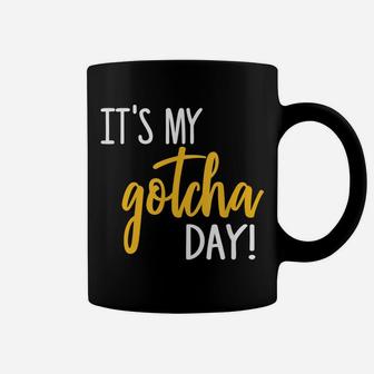 It's My Gotcha Day Shirt Adoption Foster Gift Kid Adopted Coffee Mug | Crazezy