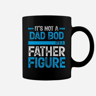 It's Not A Dad Bod It's A Father Figure Coffee Mug | Crazezy AU