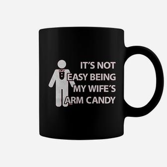 Its Not Easy Being My Wife Arm Candy Coffee Mug | Crazezy UK