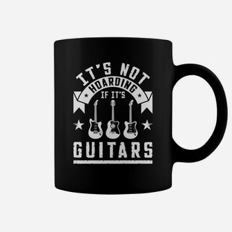 It's Not Hoarding If Its Guitars Coffee Mug | Crazezy AU