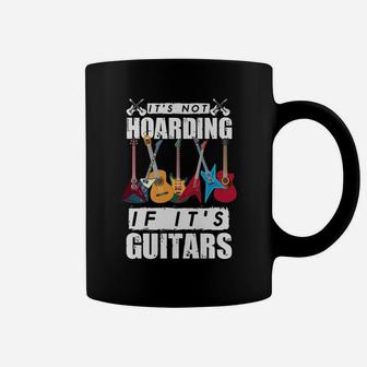 It’S Not Hoarding If It’S Guitars Coffee Mug | Crazezy CA