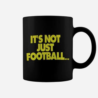 It's Not Just Football Coffee Mug - Monsterry