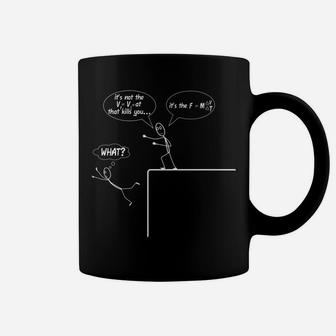 It's Not The Fall Force Equation - Funny Physics Science Pun Coffee Mug | Crazezy CA
