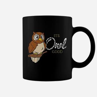 Its Owl Good Owl Design Coffee Mug | Crazezy CA