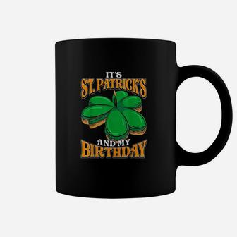Its St Patricks Day And My Birthday Irish Coffee Mug | Crazezy