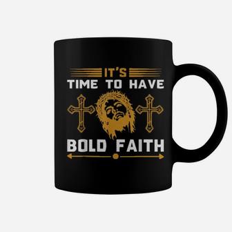 Its Time To Have Bold Faith Jesus Coffee Mug - Monsterry