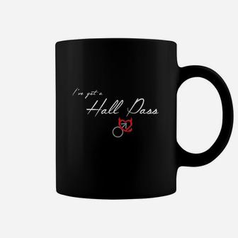I've Got A Hall Pass Coffee Mug | Crazezy AU