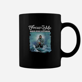 Jesus Focus On Me Not The Storm Coffee Mug - Monsterry CA