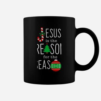 Jesus Is The Reason For The Season Christmas Celebration Coffee Mug | Crazezy