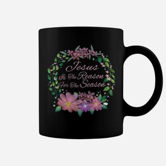 Jesus Is The Reason For The Season Tee For Christmas Easter Coffee Mug | Crazezy AU