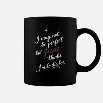 Jesus Think Im To Die For Coffee Mug - Monsterry UK