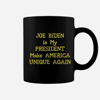 Joe Is My President Let's Make America Unique Coffee Mug - Monsterry AU