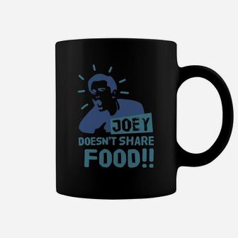 Joey Doesnt Share Food Friends Coffee Mug - Thegiftio UK