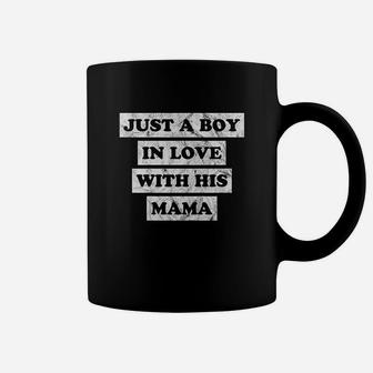 Just A Boy In Love With His Mama Coffee Mug | Crazezy