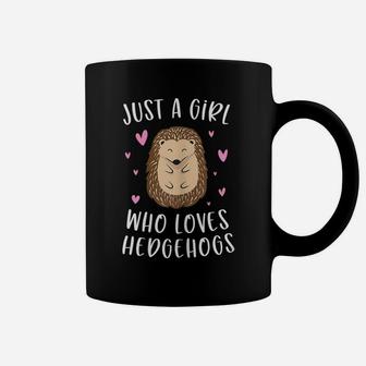 Just A Girl Who Loves Hedgehogs Funny Hedgehog Gifts Girls Coffee Mug | Crazezy DE