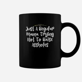 Just A Regular Mama Trying Not To Raise Coffee Mug | Crazezy