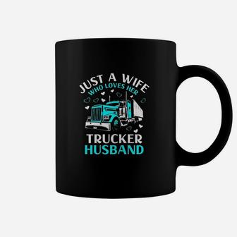 Just A Wife Who Loves Her Trucker Husband Truck Drivers Wife Coffee Mug | Crazezy DE