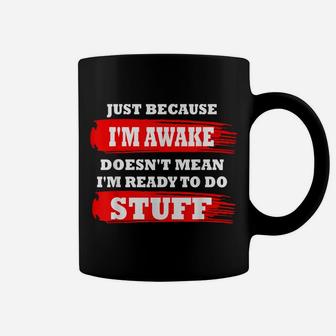 Just Because Im Awake Funny Saying Quotes For Women Men Kids Coffee Mug | Crazezy