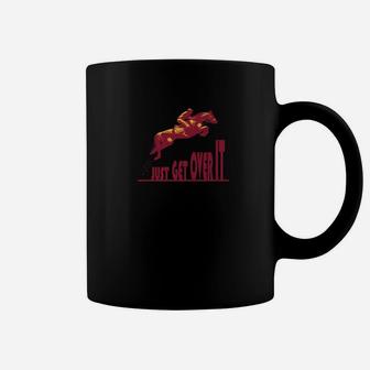 Just Get Over It Horse Horse Gift For Equestrians Coffee Mug - Thegiftio