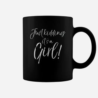 Just Kidding It Is A Girl Coffee Mug | Crazezy UK