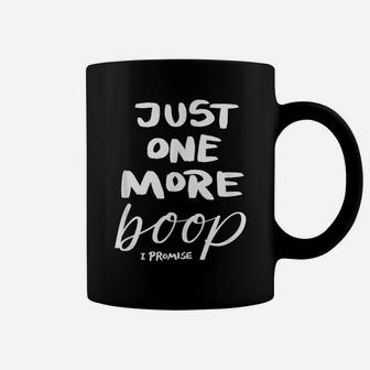 Just One More Boop I Promise Coffee Mug | Crazezy CA