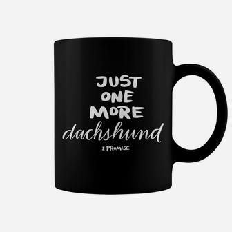 Just One More Dachshund I Promise Coffee Mug | Crazezy CA