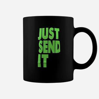 Just Send It Coffee Mug | Crazezy UK