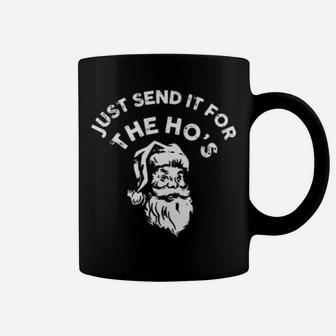 Just Send It For The Ho's Coffee Mug - Monsterry AU