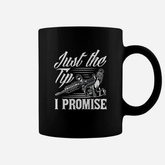 Just The Tip I Promise Funny Saying Tattoo Lover Coffee Mug | Crazezy DE