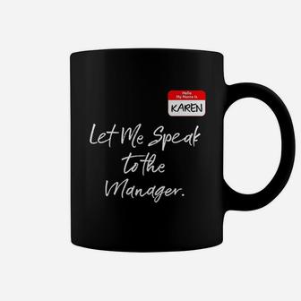 Karen Let Me Speak To The Manager Coffee Mug | Crazezy AU