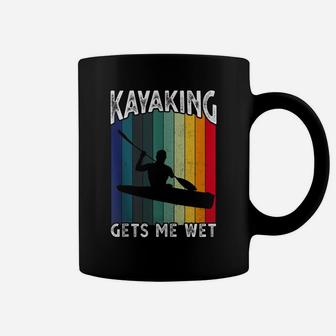 Kayaking Gets Me Wet Funny Kayak Tee Christmas,Birthday Gift Coffee Mug | Crazezy