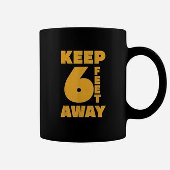 Keep 6 Feet Away Coffee Mug | Crazezy CA