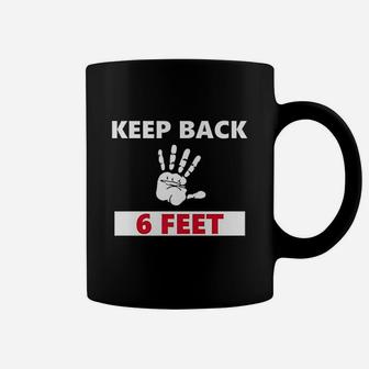 Keep Back 6 Feet Stay Back 6 Feet Coffee Mug | Crazezy
