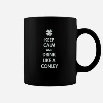 Keep Calm And Drink Like A Conley Coffee Mug | Crazezy CA