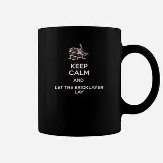 Keep Calm And Let The Bricklayer Coffee Mug | Crazezy UK