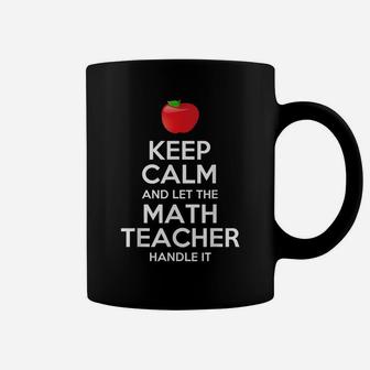 Keep Calm And Let The Math Teacher Handle It Coffee Mug | Crazezy DE