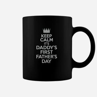 Keep Calm It Is Daddys First Fathers Day Coffee Mug | Crazezy AU