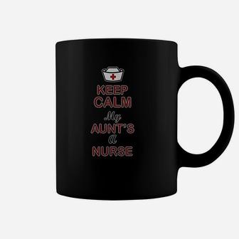 Keep Calm My Aunt Is A Nurse Coffee Mug | Crazezy CA