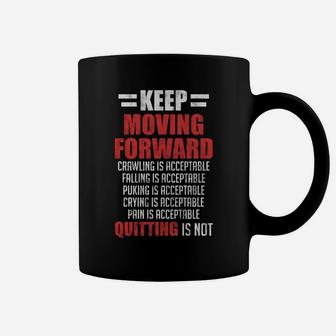 Keep Moving Forward Quitting Is Not Good Positive Quote Coffee Mug | Crazezy