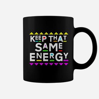 Keep That Same Energy Coffee Mug | Crazezy DE