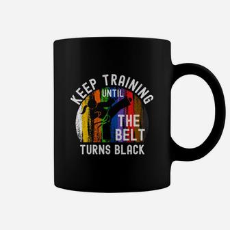 Keep Training Until Belt Turns Black Karate Taekwondo Girl Coffee Mug | Crazezy CA
