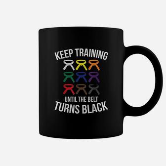 Keep Training Until The Belt Turns Black Coffee Mug - Thegiftio UK