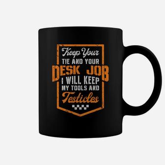 Keep Your Tie And Your Desk Job Funny Mechanic Vintage Gifts Sweatshirt Coffee Mug | Crazezy