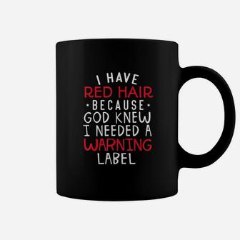 Kids I Have Red Hair Because God Knew I Needed A Warning Lab Coffee Mug | Crazezy UK