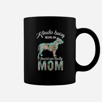 Kinda Busy Being An American Bully Mom Coffee Mug | Crazezy