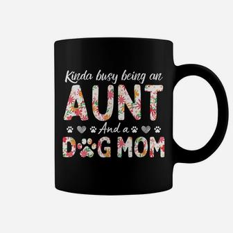 Kinda Busy Being An Aunt And A Dog Mom Flower Funny Aunt Tee Coffee Mug | Crazezy